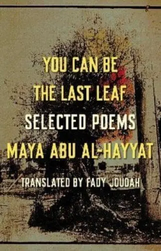 You can be the last leaf by Maya Abu Al-Hayyat is available at Pen vs Sword Books