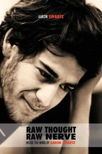 Aaron Swartz - Raw thought raw nerve