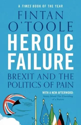 Heroic Failure by Fintan O'Toole available at Pen vs Sword Books