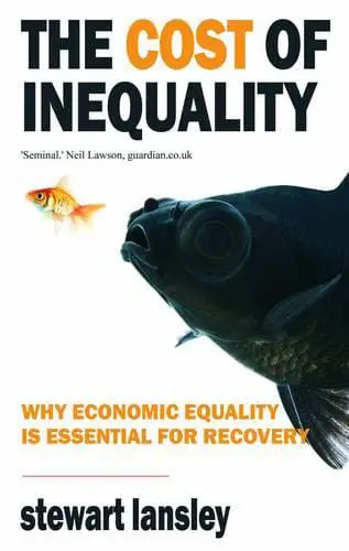 The Cost of Inequality by Stewart Lansley available at Pen vs Sword Books