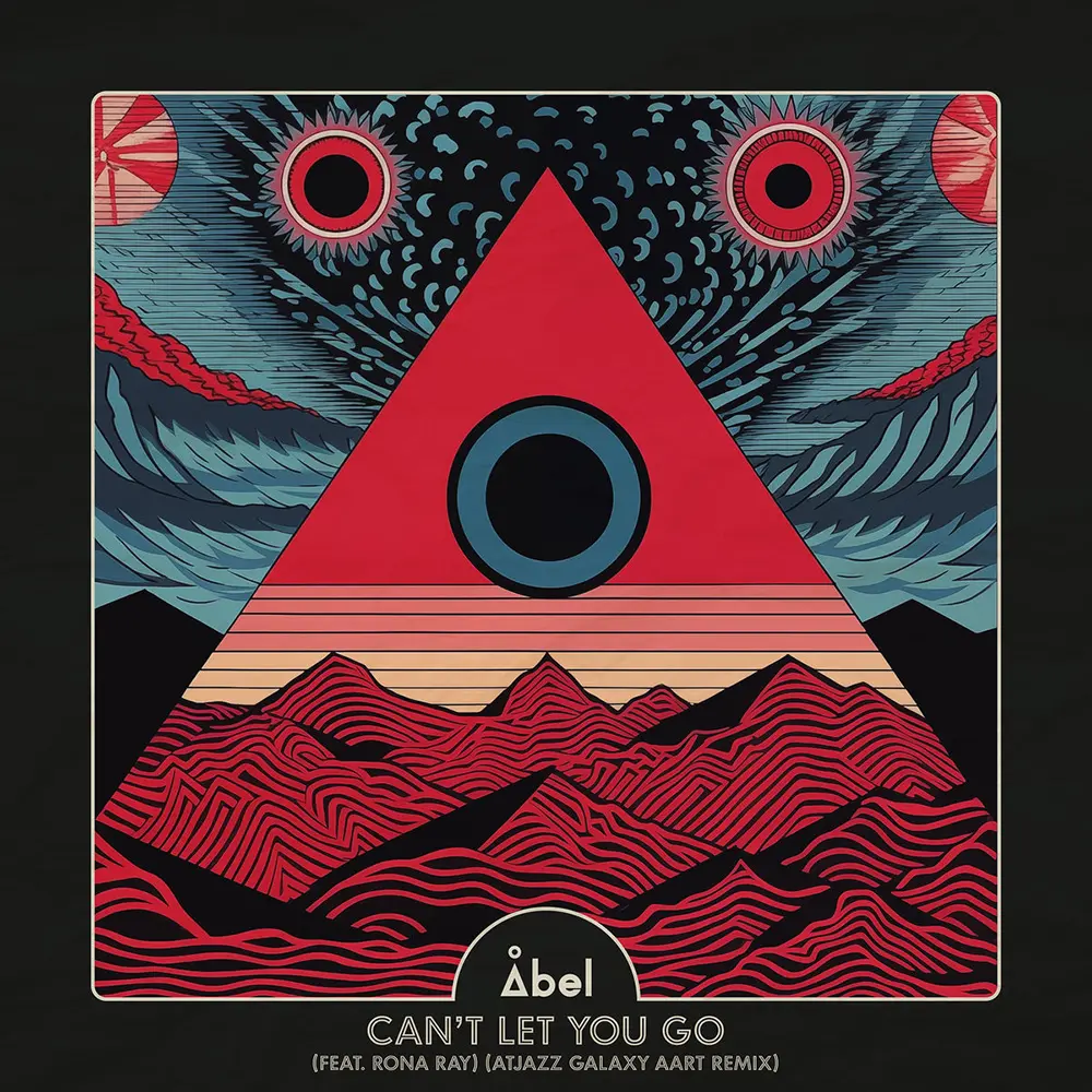 Can't Let You Go (feat. Rona Ray) (Atjazz Galaxy Aart Remix) by Abel