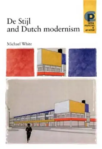 De-Stijl-and-Dutch-Modernism by Michael White available at Pen vs Sword Books
