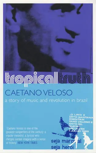 Tropical Truth - A Story of Music and Revolution in Brazil by Veloso Caetano available at Pen vs Sword Books