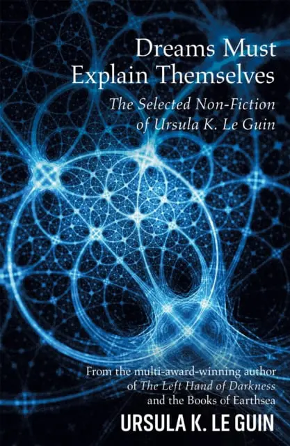 Dreams must explain themselves by Ursula K. Le Guin available at Pen vs Sword Books
