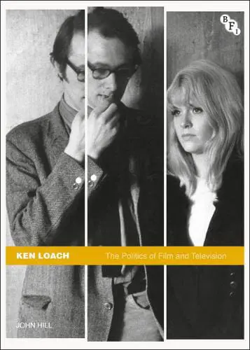 Ken Loach The Politics of Film and Television by John Hill available at Pen vs Sword Books