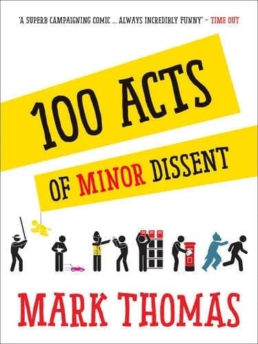 100 Acts of Minor Dissent by Mark Thomas available at Promises Books