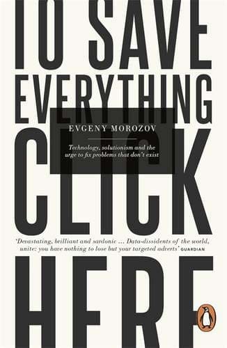 To Save Everything Click Here by Evgeny Morozov available at Pen vs Sword Books