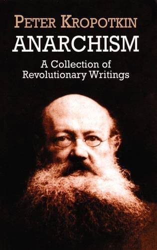 Anarchism by Kropotkin- available at Promises Books