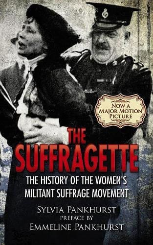 The Suffragette The History of the Women’s Militant Suffrage Movement by Sylvia Pankhurst - available at Pen vs Sword Books