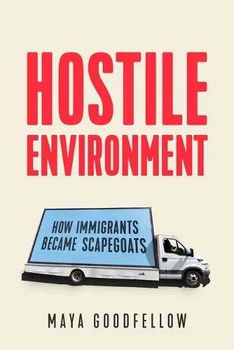 Hostile Environment by Maya Goodfellow - available at Promises Books