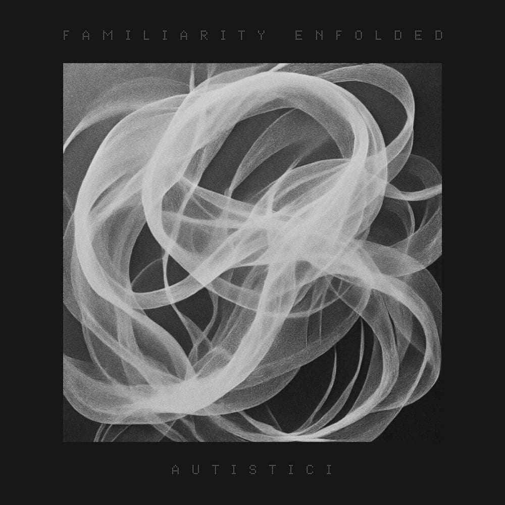 Autistici - Familiarity Enfolded - Audiobilb Records