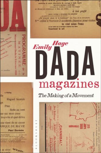 Dada Magazines: The Making of a Movement by Dr. Emily Hage     available at Pen vs Sword Books