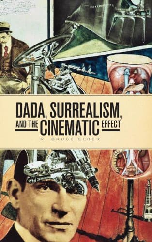 Dada, Surrealism and the Cinematic Effect by R. Bruce Elder   available at Pen vs Sword Books
