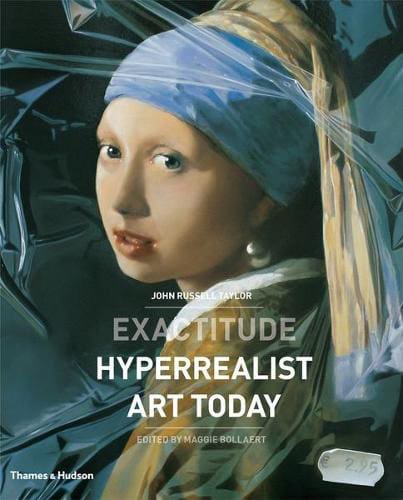 Exactitude, Hyperrealist Art Today by John Russell Taylor - available at Pen vs Sword Books