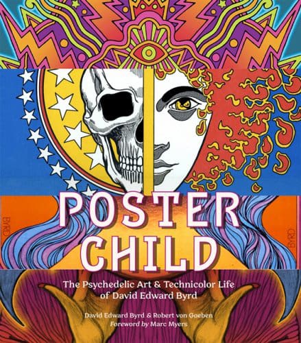 Poster Child: The Psychedelic Art & Technicolor Life of David Edward Byrd by David Edward Byrd and Robert von Goeben  available at Promises Books