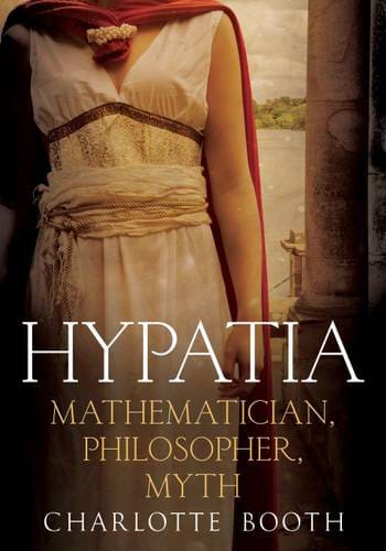 Hypatia Mathematician Philosopher Myth by Charlotte Booth available at Promises Books